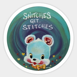 Snitches get Stitches Sticker